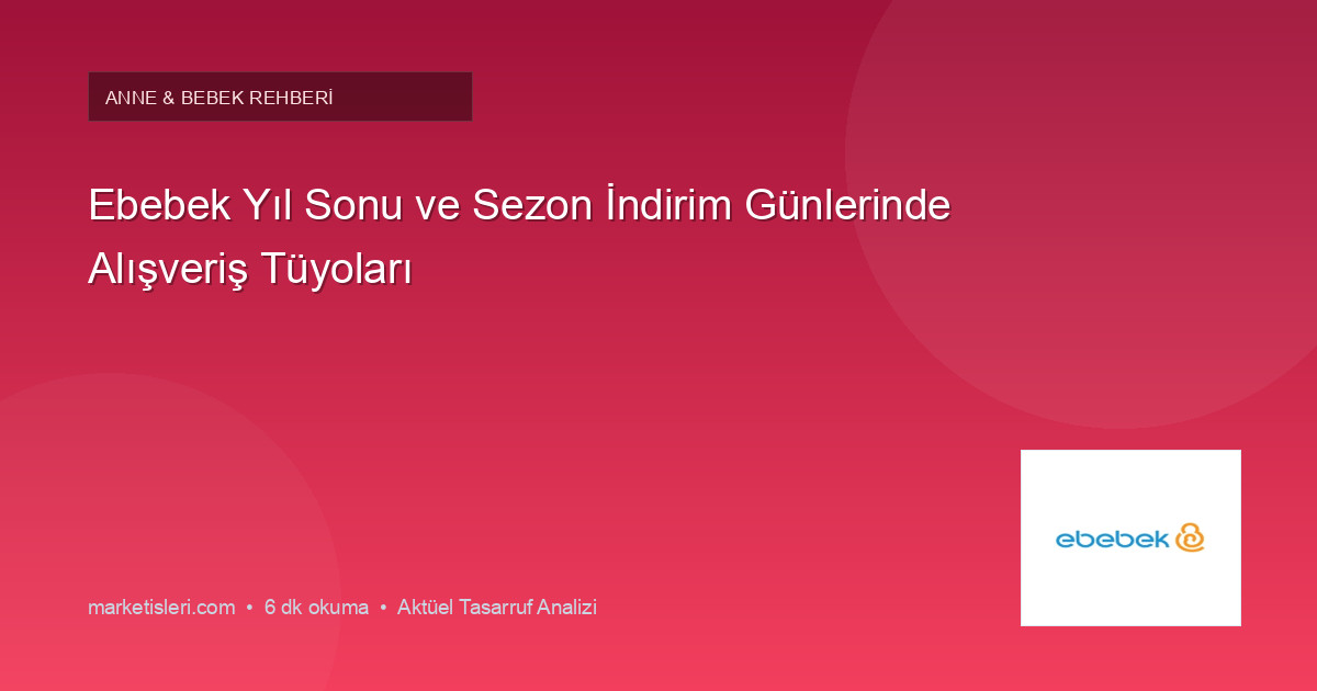 Ebebek Yıl Sonu ve Sezon İndirim Günlerinde Alışveriş Tüyoları