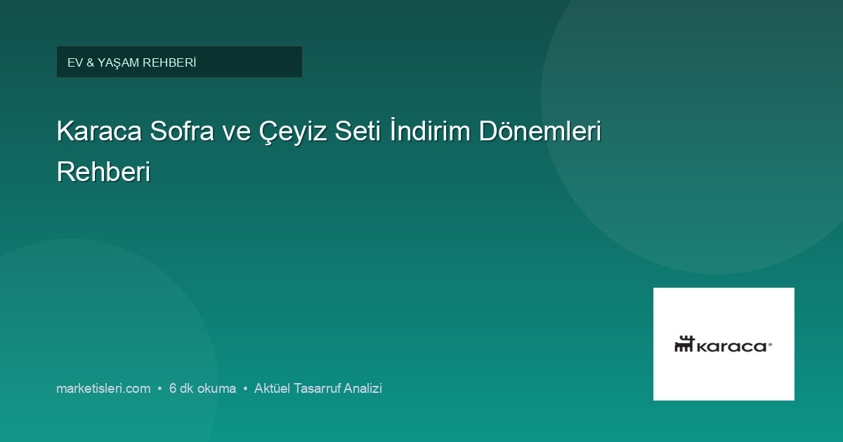 Karaca Sofra ve Çeyiz Seti İndirim Dönemleri Rehberi