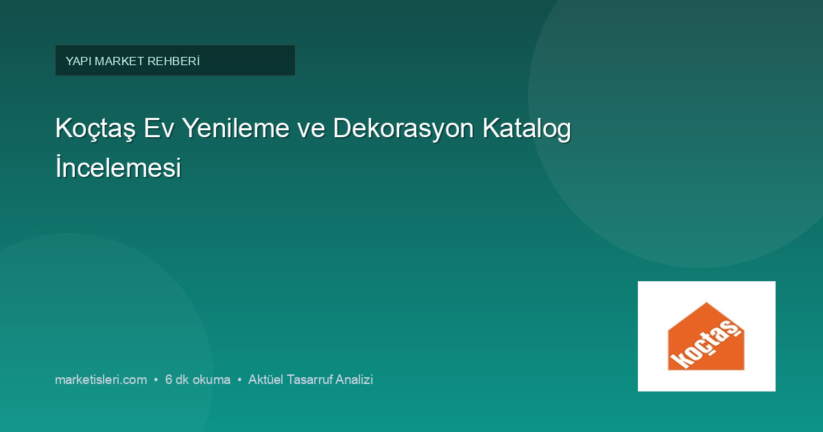 Koçtaş Ev Yenileme ve Dekorasyon Katalog İncelemesi